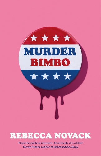 Murder Bimbo: A gloriously deranged, stylish literary debut thriller and righteous feminist fable