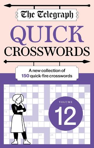 The Telegraph Quick Crosswords 12: A new collection of 150 quick-fire crosswords