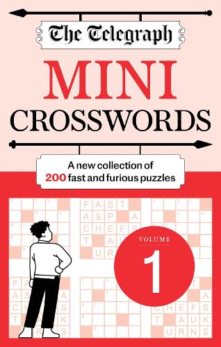 The Telegraph Mini Crosswords Volume 1: 200 fast and furious puzzles!