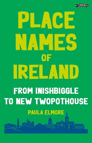 Place Names of Ireland: From Inishbiggle to New Twopothouse