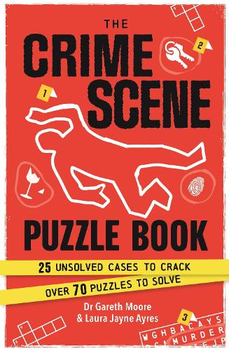 The Crime Scene Puzzle Book: 25 Unsolved Cases to Crack. Over 70 Puzzles to Solve