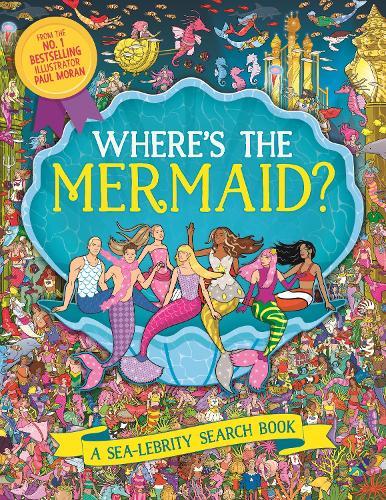 Where’s the Mermaid?: A Sea-lebrity Search and Find Book