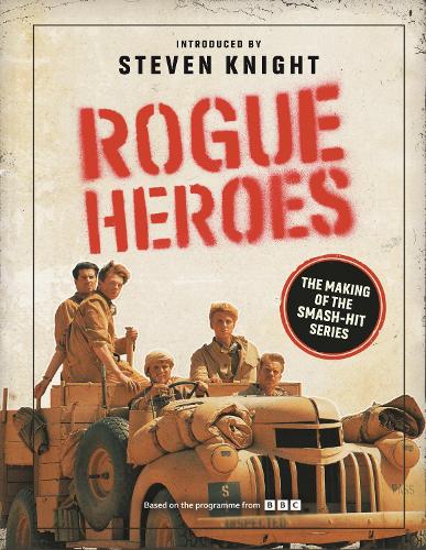 Rogue Heroes: The Making of the Smash-Hit Series (The Official TV Tie-in)