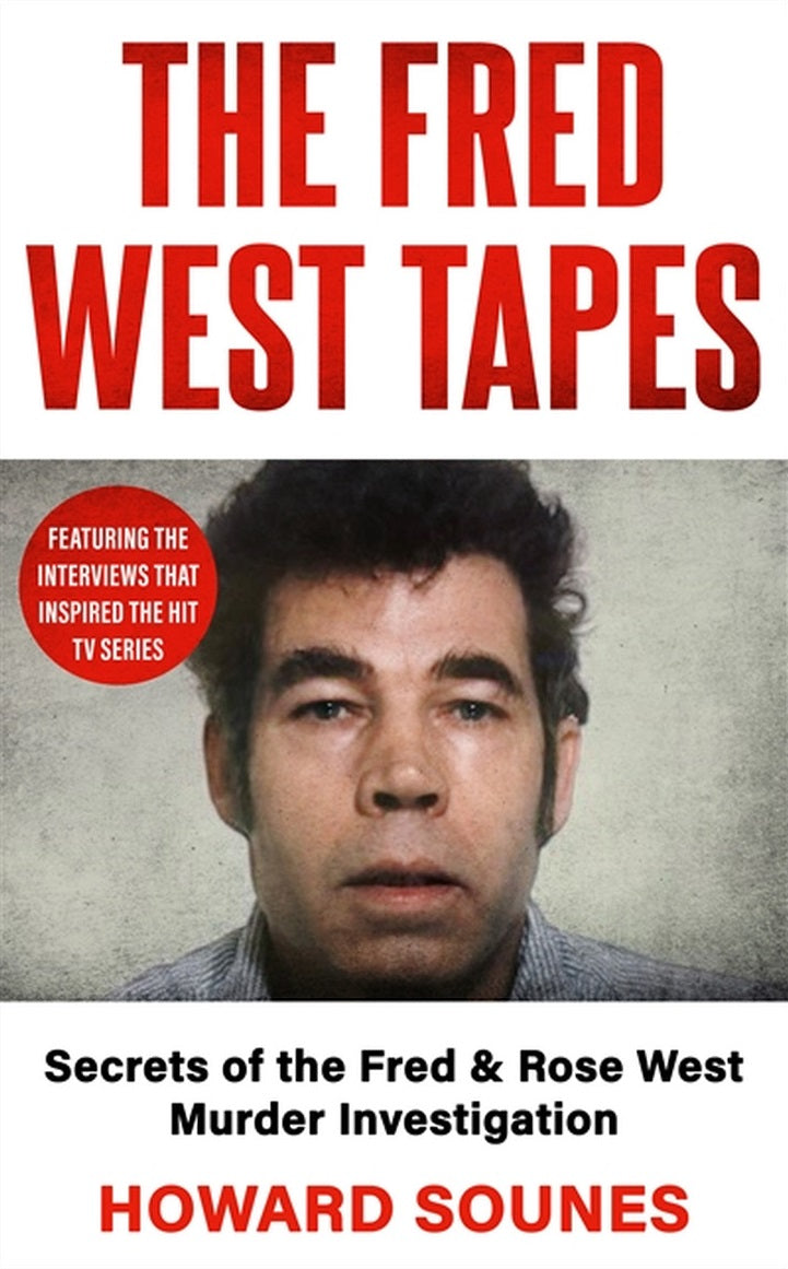 The Fred West Tapes: Secrets of the Fred & Rose West Murder Investigation - The chilling new book from the Senior Producer of 'Fred & Rose West: A British Horror Story' - now on NETFLIX