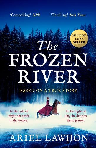 The Frozen River: The EXTRAORDINARY New York Times Bestseller Based on a Real Life Heroine