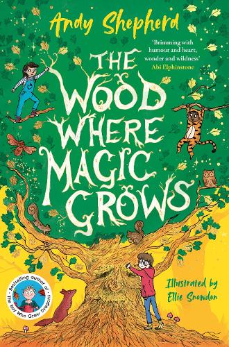 The Wood Where Magic Grows: an enchanting new series from the bestselling author of The Boy Who Grew Dragons