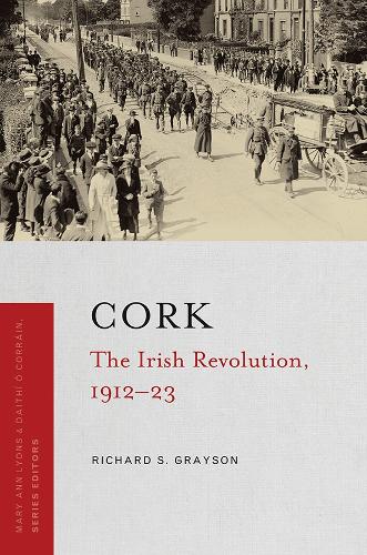 Cork: The Irish Revolution, 1912-23