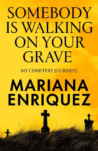 Somebody Is Walking on Your Grave: My Cemetery Journeys