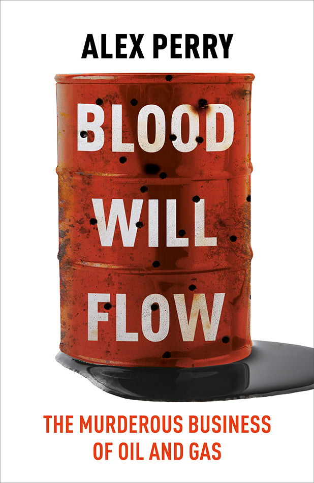 Blood Will Flow: The murderous business of oil and gas
