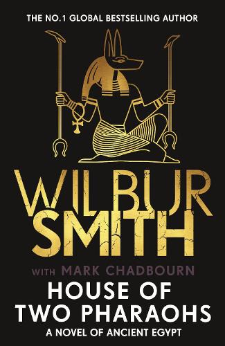 House of Two Pharaohs: Step into the world of gold, gods and deadly ambition in the latest Sunday Times bestseller by the master of adventure