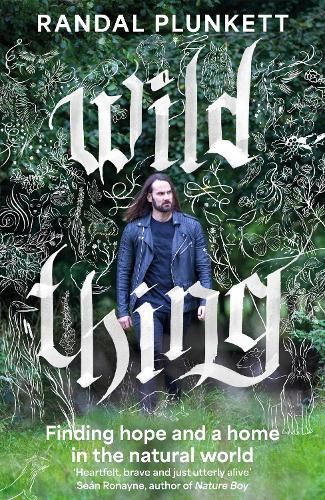 Wild Thing: Finding hope and a home in the natural world