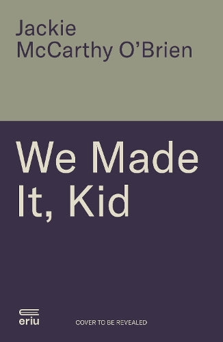 We Made It, Kid: Living life in full colour