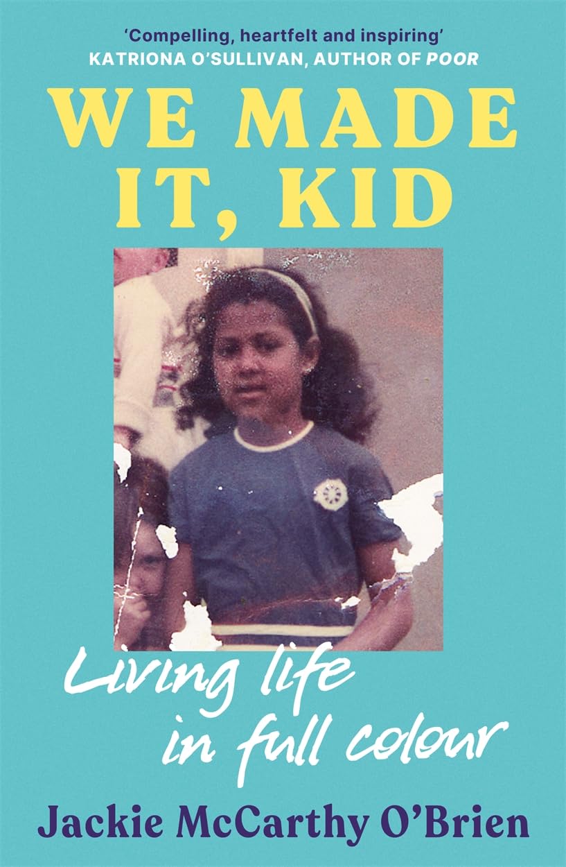 We Made It, Kid: Living life in full colour