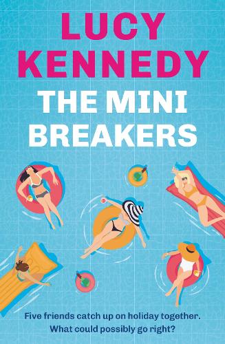 The Mini Breakers: Five friends catch up on holiday together - what could possibly go right?
