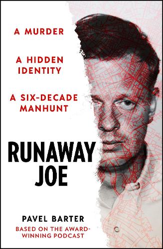 Runaway Joe: A Murder, A Hidden Identity, A Six-Decade Manhunt