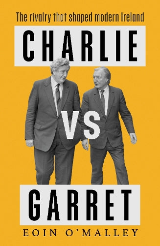 Charlie Vs Garret: The rivalry that shaped modern Ireland