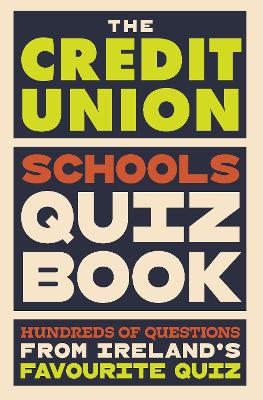 The Credit Union Schools Quiz Book: Hundreds of questions from Ireland’s favourite quiz