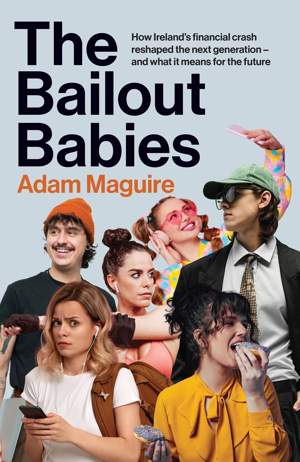 The Bailout Babies: How Ireland's financial crash reshaped the next generation – and what it means for the future