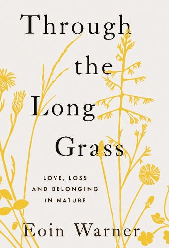 Through the Long Grass: Love, Loss and Belonging in Nature