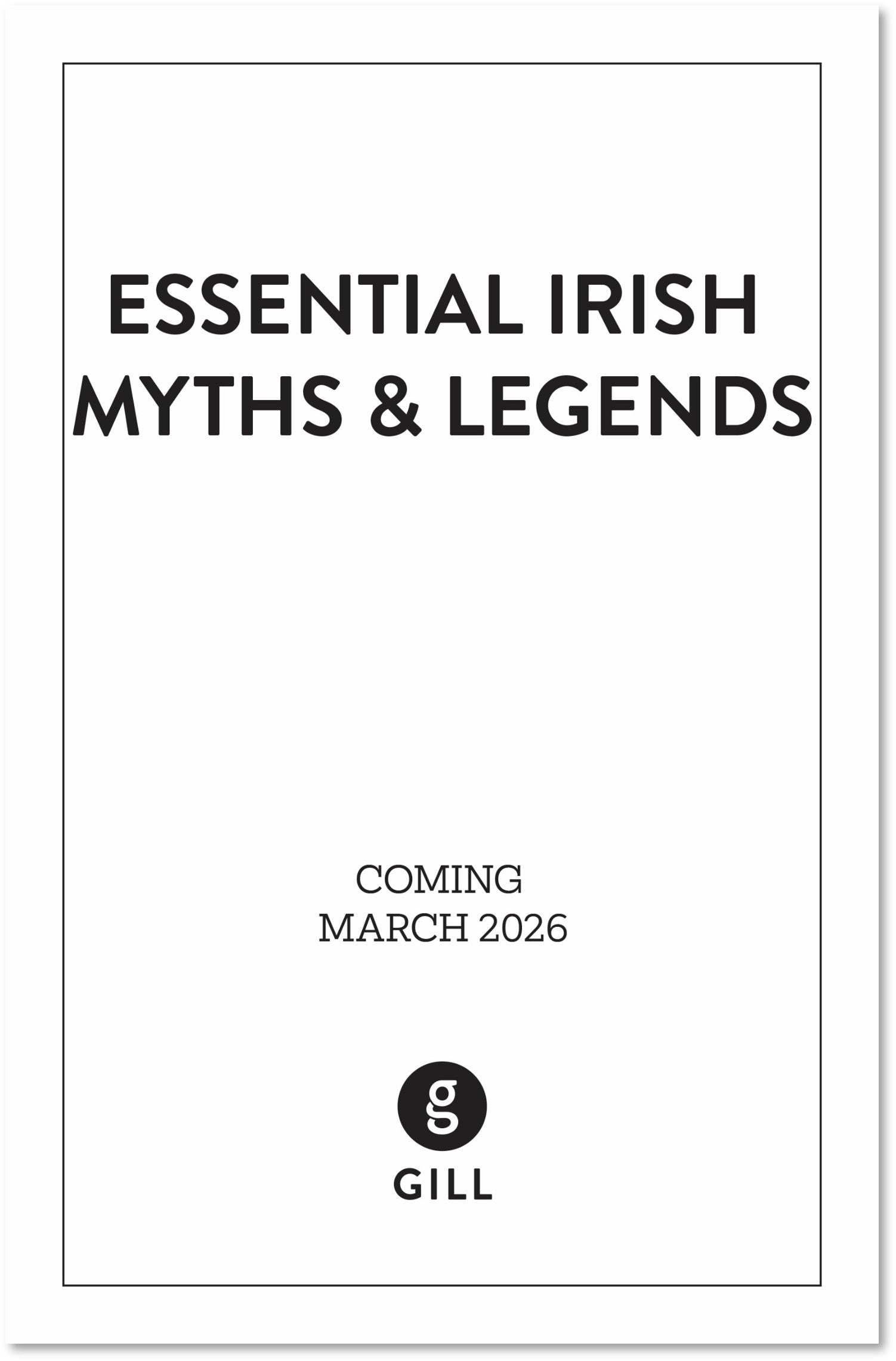 Essential Irish Myths and Legends: Ten Stories that Shaped Ireland