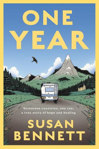 One Year: Seventeen countries, one van, a true story of hope and healing