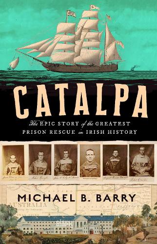 Catalpa: The epic story of the greatest prison rescue in Irish history