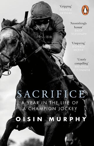 Sacrifice: A Year in the Life of a Champion Jockey