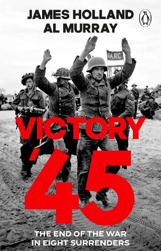 Victory '45: The End of the War in Eight Surrenders