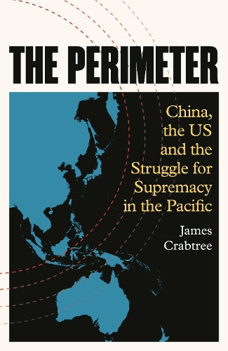 The Perimeter: China, the US and the Struggle for Supremacy in the Pacific