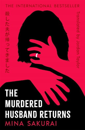 The Murdered Husband Returns: The twisty Japanese bestseller