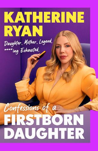 Firstborn Daughter: DAUGHTER. MOTHER. LEGEND. ****ING EXHAUSTED.