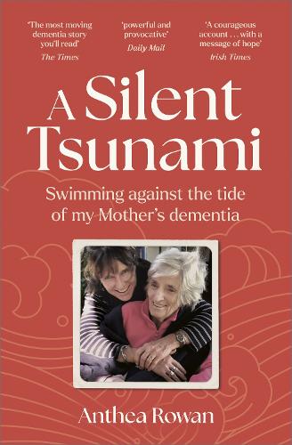 A Silent Tsunami: Swimming Against the Tide of my Mother's Dementia - WINNER of the Rubery Book Award for Non-Fiction 2025