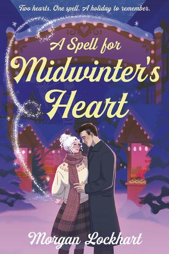 A Spell for Midwinter's Heart: A Witchy Holiday Romance with Small-Town Magic, Second Chances, and a Snowless Christmas