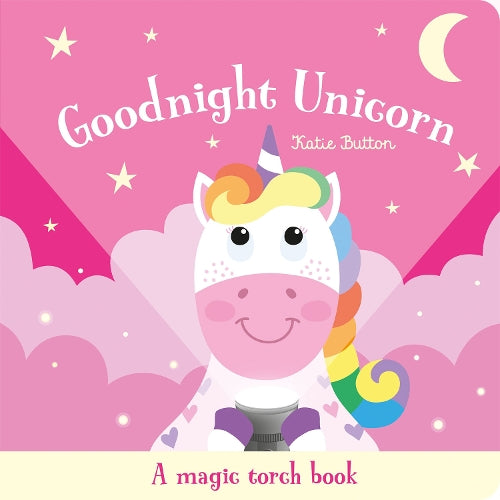 Goodnight Unicorn: A magic torch book