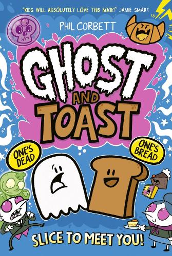 Ghost and Toast: brilliantly bonkers and side-splittingly funny graphic novel adventures for fans of BUNNY VS MONKEY and DONUT SQUAD!