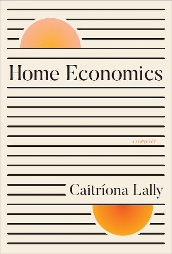 HOME ECONOMICS: A Memoir