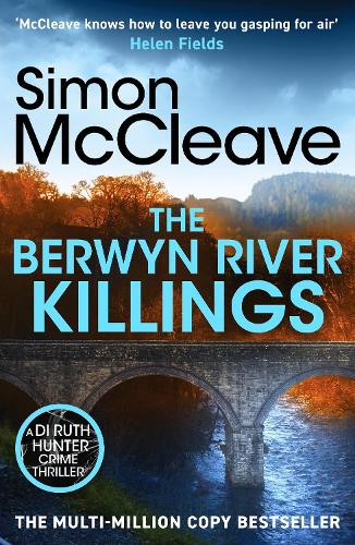 The Berwyn River Killings: An addictive and gripping crime thriller from the iconic Welsh bestselling author