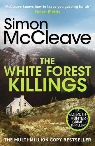 The White Forest Killings: A pulse-pounding detective thriller novel from the beloved Welsh crime author