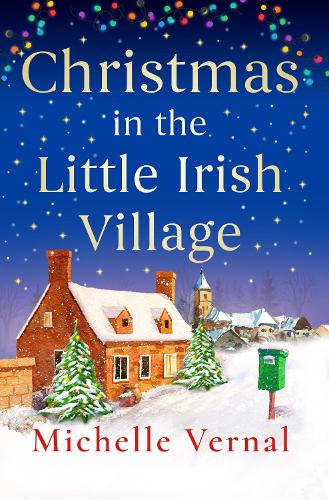 Christmas in the Little Irish Village: A page-turning Christmas romance to fall in love with