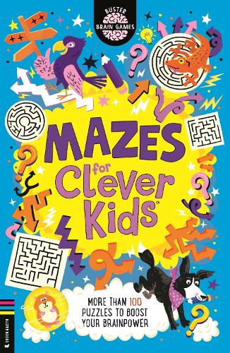 Mazes for Clever Kids®: More than 100 puzzles to boost your brainpower