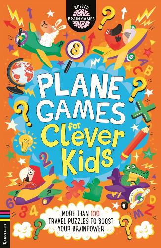 Plane Games for Clever Kids®: More than 100 Anti-Boredom Travel Puzzles to Boost Your Brainpower
