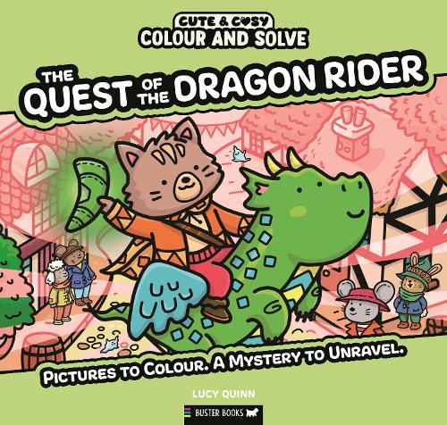 Colour and Solve: The Quest of the Dragon Rider: Pictures to colour. A mystery to unravel.