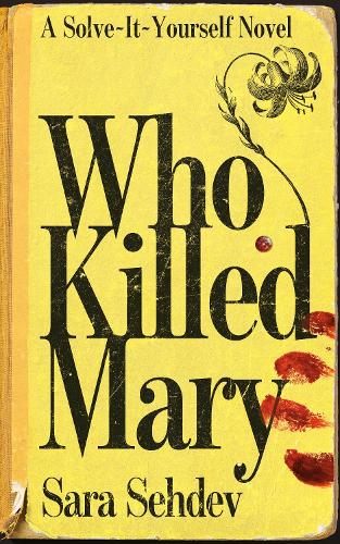 WHO KILLED MARY: A solve-it-yourself-novel and the international sensation