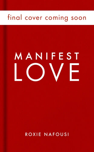 Manifest Love | Roxie Nafousi
