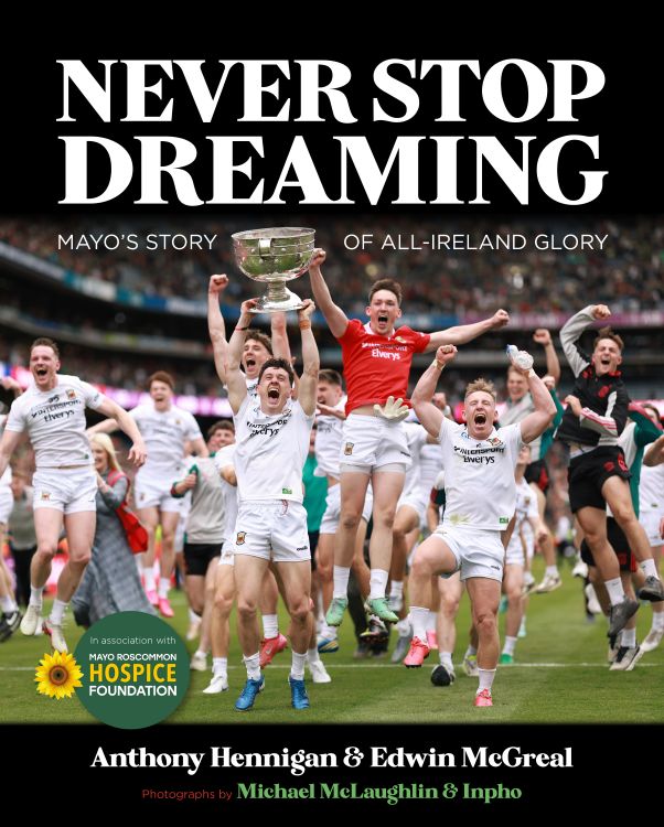 Never Stop Dreaming: Mayo’s Story of All-Ireland Glory | Hennigan & McGreal | 2026