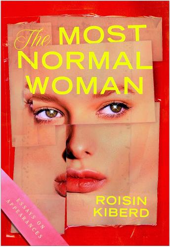 The Most Normal Woman: Essays on Appearances