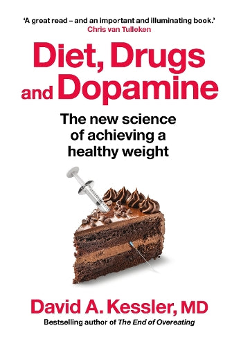 Diet, Drugs and Dopamine: The new science of achieving a healthy weight