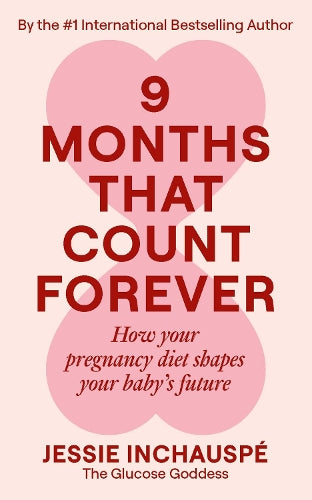 Nine Months That Count Forever: How your pregnancy diet shapes your baby's future