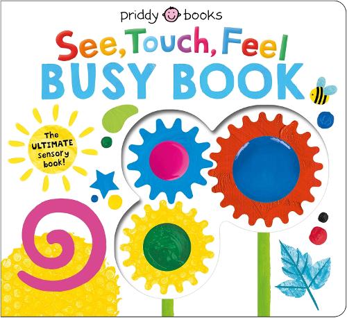 See, Touch, Feel Busy Book: The ULTIMATE sensory book!