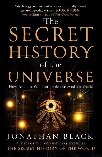 The Secret History of the Universe: How Ancient Wisdom Made the Modern World